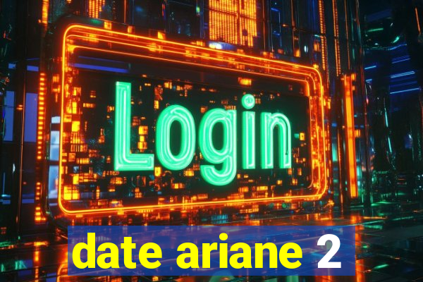 date ariane 2